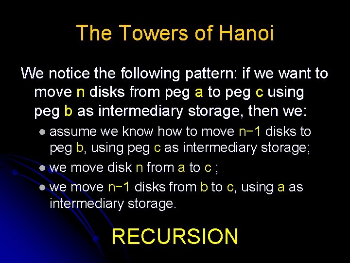 The Towers of Hanoi We notice the following pattern: if we want to move