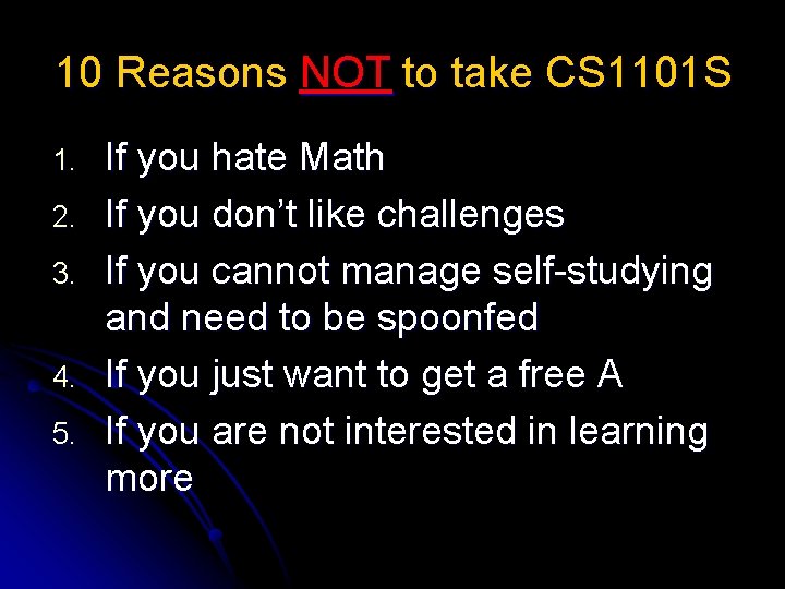 10 Reasons NOT to take CS 1101 S 1. 2. 3. 4. 5. If 10 Reasons NOT to take CS 1101 S 1. 2. 3. 4. 5. If