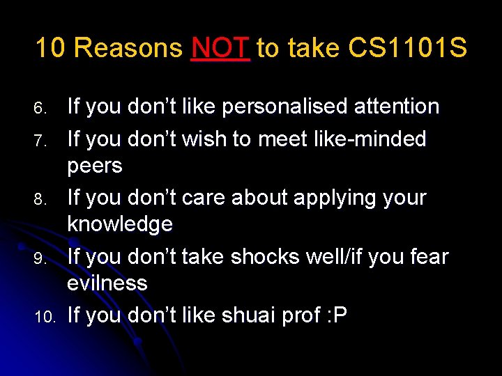 10 Reasons NOT to take CS 1101 S 6. 7. 8. 9. 10. If 10 Reasons NOT to take CS 1101 S 6. 7. 8. 9. 10. If