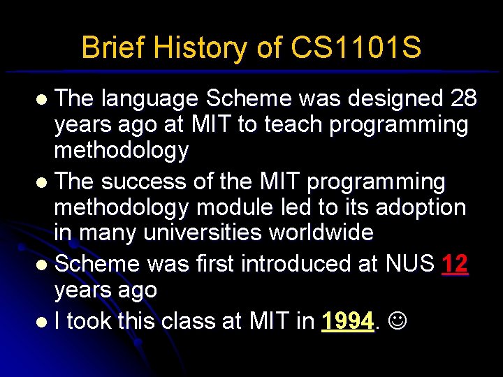 Brief History of CS 1101 S l The language Scheme was designed 28 years