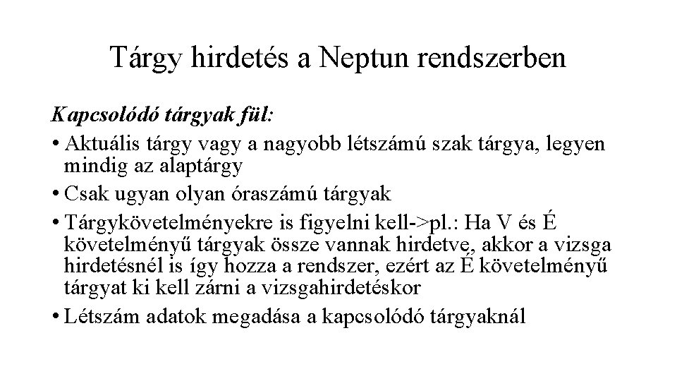 Tárgy hirdetés a Neptun rendszerben Kapcsolódó tárgyak fül: • Aktuális tárgy vagy a nagyobb