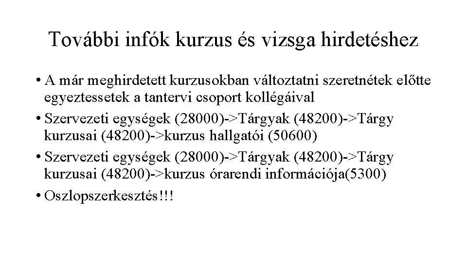 További infók kurzus és vizsga hirdetéshez • A már meghirdetett kurzusokban változtatni szeretnétek előtte