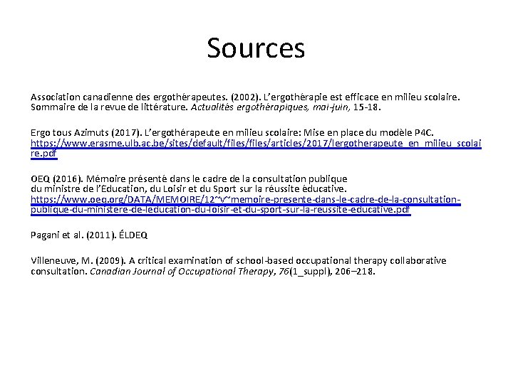 Sources Association canadienne des ergothe rapeutes. (2002). L’ergothe rapie est efficace en milieu scolaire.