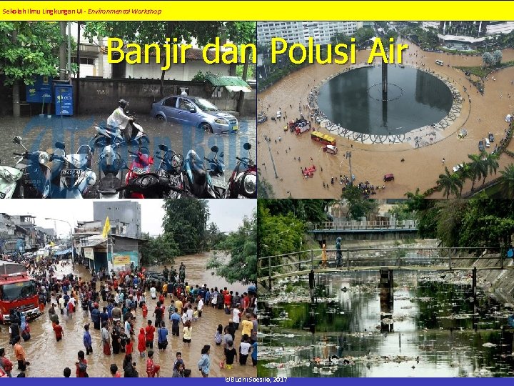 Sekolah Ilmu Lingkungan UI - Environmental Workshop Banjir dan Polusi Air ©Budhi Soesilo, 2017