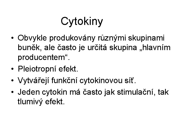 Cytokiny • Obvykle produkovány různými skupinami buněk, ale často je určitá skupina „hlavním producentem“.