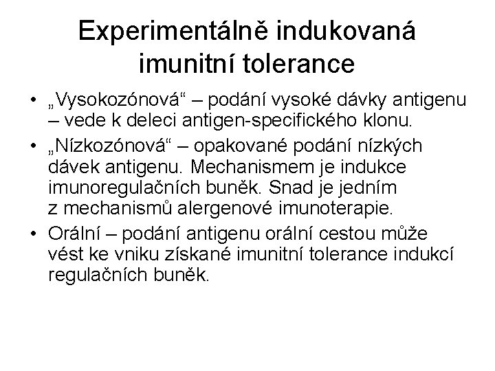 Experimentálně indukovaná imunitní tolerance • „Vysokozónová“ – podání vysoké dávky antigenu – vede k