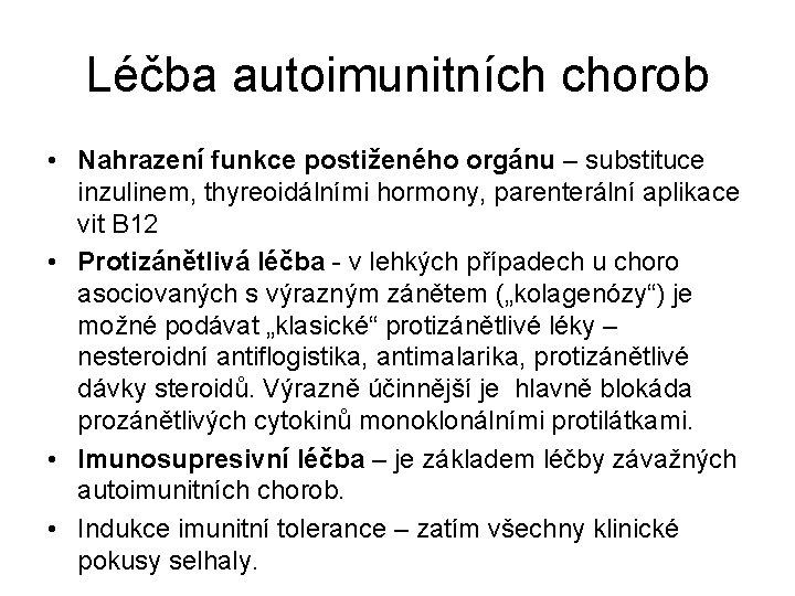 Léčba autoimunitních chorob • Nahrazení funkce postiženého orgánu – substituce inzulinem, thyreoidálními hormony, parenterální