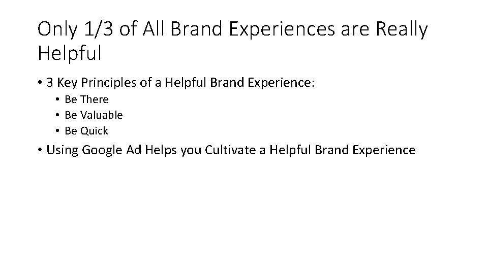 Only 1/3 of All Brand Experiences are Really Helpful • 3 Key Principles of