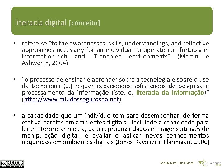 literacia digital [conceito] • refere-se “to the awarenesses, skills, understandings, and reflective approaches necessary