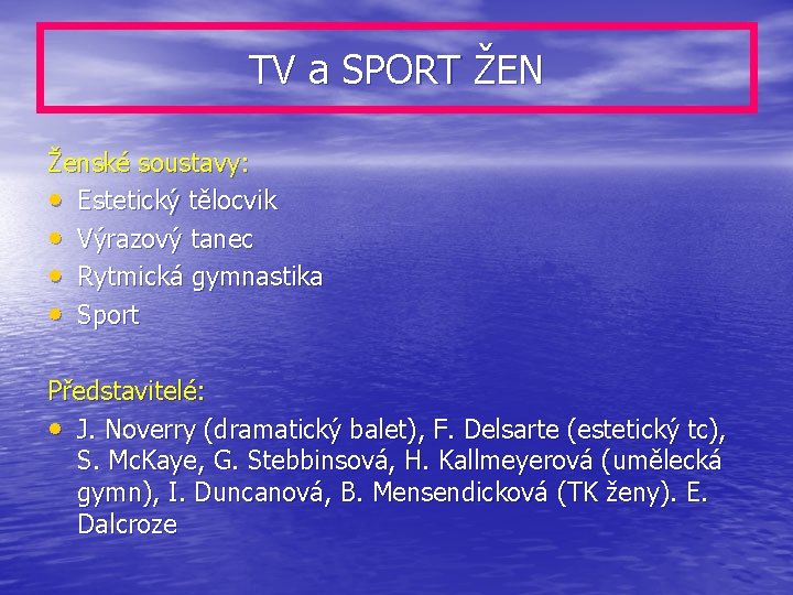 TV a SPORT ŽEN Ženské soustavy: • Estetický tělocvik • Výrazový tanec • Rytmická