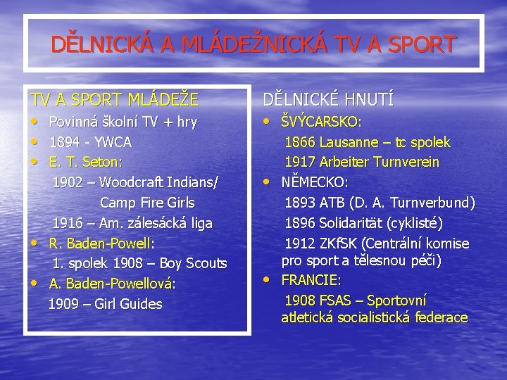 DĚLNICKÁ A MLÁDEŽNICKÁ TV A SPORT MLÁDEŽE • Povinná školní TV + hry •