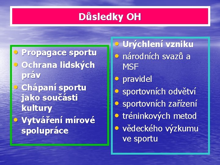 Důsledky OH • Propagace sportu • Ochrana lidských • • práv Chápaní sportu jako