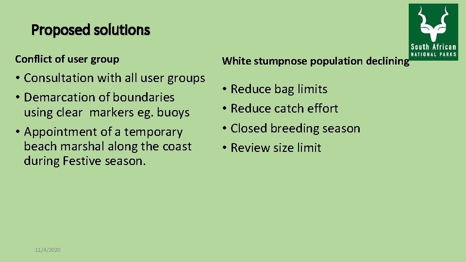 Proposed solutions Conflict of user group White stumpnose population declining • Consultation with all