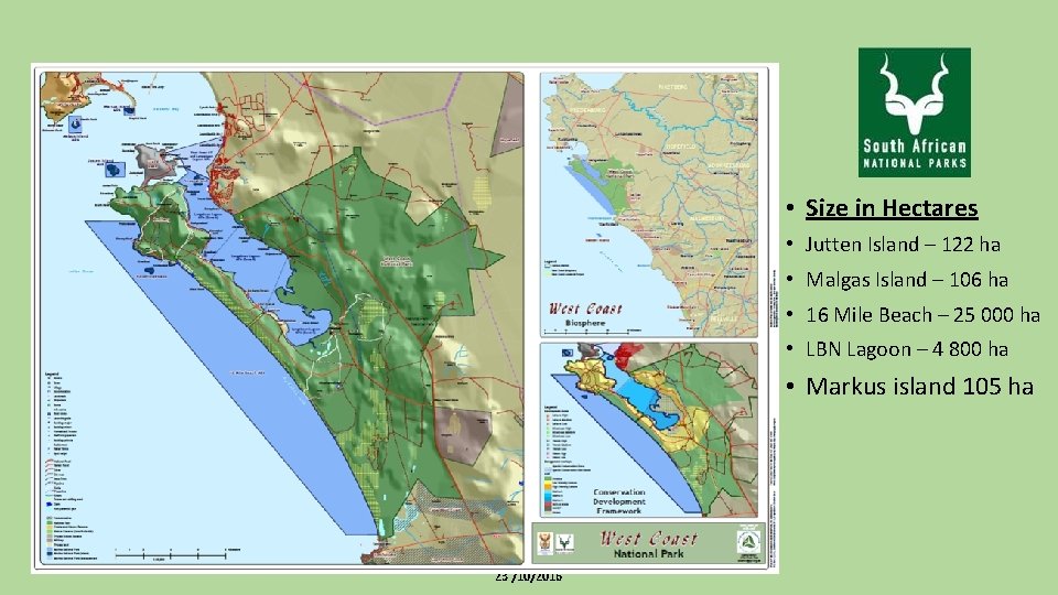 Size/extent • Size in Hectares • Jutten Island – 122 ha • Malgas Island