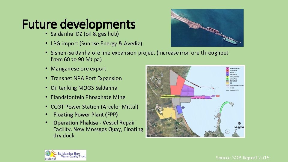 Future developments • Saldanha IDZ (oil & gas hub) • LPG import (Sunrise Energy