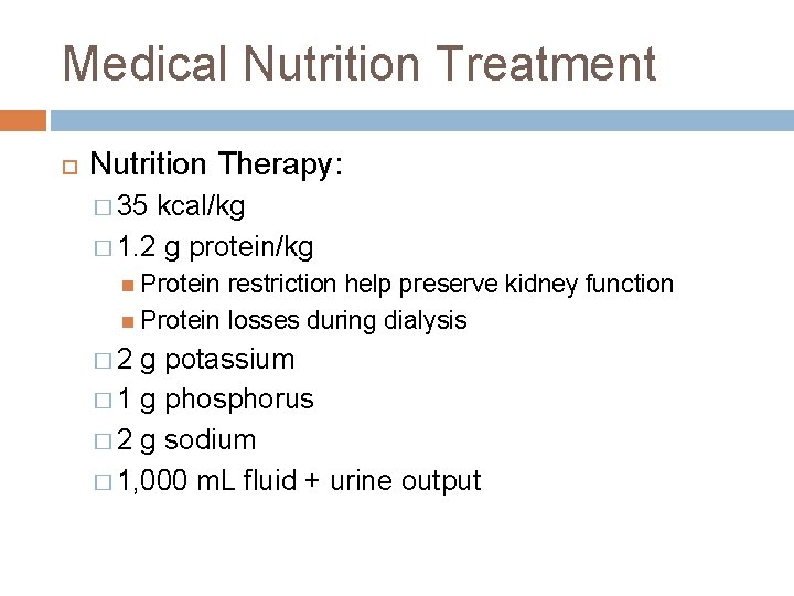 Medical Nutrition Treatment Nutrition Therapy: � 35 kcal/kg � 1. 2 g protein/kg Protein