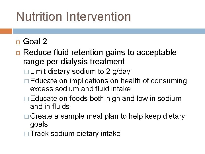Nutrition Intervention Goal 2 Reduce fluid retention gains to acceptable range per dialysis treatment