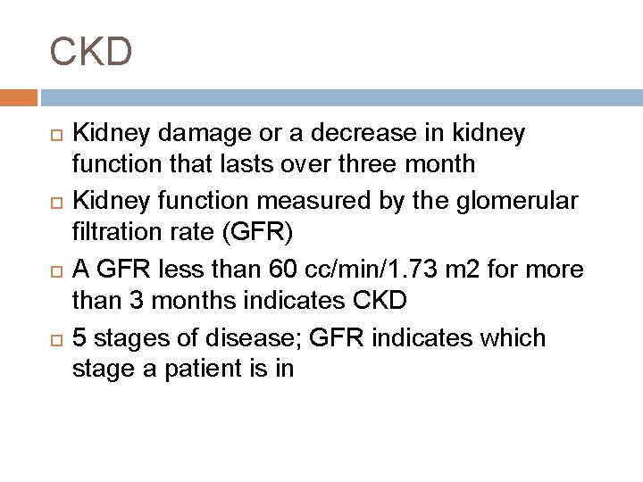 CKD Kidney damage or a decrease in kidney function that lasts over three month