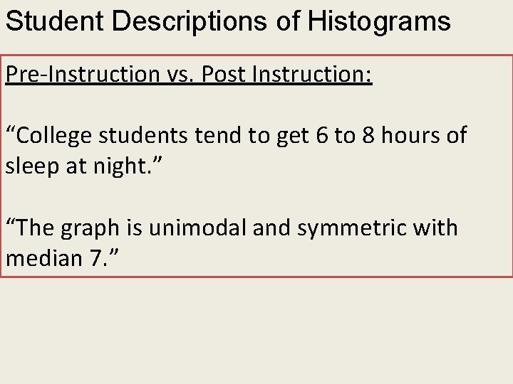 Student Descriptions of Histograms Pre-Instruction vs. Post Instruction: “College students tend to get 6