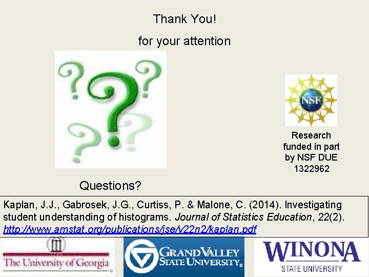 Thank You! for your attention Research funded in part by NSF DUE 1322962 Questions?