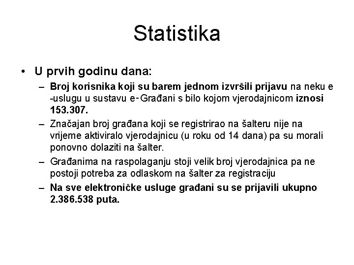 Statistika • U prvih godinu dana: – Broj korisnika koji su barem jednom izvršili Statistika • U prvih godinu dana: – Broj korisnika koji su barem jednom izvršili