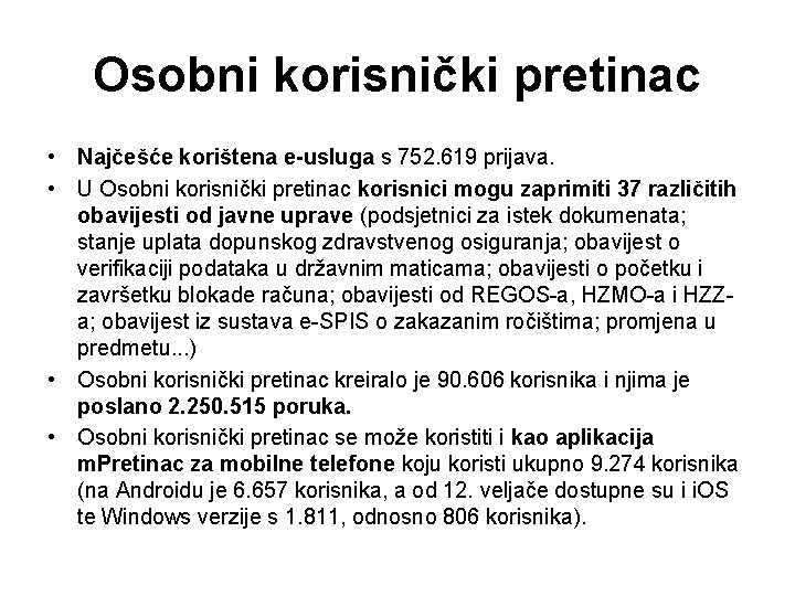 Osobni korisnički pretinac • Najčešće korištena e-usluga s 752. 619 prijava. • U Osobni Osobni korisnički pretinac • Najčešće korištena e-usluga s 752. 619 prijava. • U Osobni