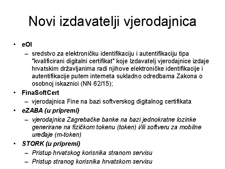 Novi izdavatelji vjerodajnica • e. OI – sredstvo za elektroničku identifikaciju i autentifikaciju tipa Novi izdavatelji vjerodajnica • e. OI – sredstvo za elektroničku identifikaciju i autentifikaciju tipa
