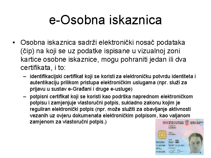 e-Osobna iskaznica • Osobna iskaznica sadrži elektronički nosač podataka (čip) na koji se uz e-Osobna iskaznica • Osobna iskaznica sadrži elektronički nosač podataka (čip) na koji se uz
