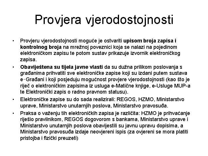 Provjera vjerodostojnosti • • Provjeru vjerodostojnosti moguće je ostvariti upisom broja zapisa i kontrolnog Provjera vjerodostojnosti • • Provjeru vjerodostojnosti moguće je ostvariti upisom broja zapisa i kontrolnog