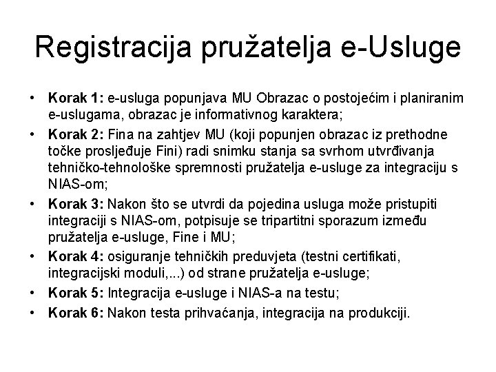 Registracija pružatelja e-Usluge • Korak 1: e-usluga popunjava MU Obrazac o postojećim i planiranim Registracija pružatelja e-Usluge • Korak 1: e-usluga popunjava MU Obrazac o postojećim i planiranim