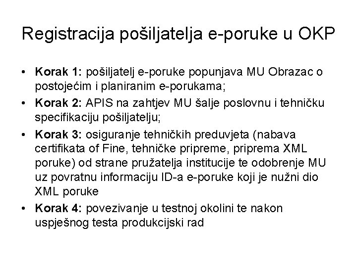 Registracija pošiljatelja e-poruke u OKP • Korak 1: pošiljatelj e-poruke popunjava MU Obrazac o Registracija pošiljatelja e-poruke u OKP • Korak 1: pošiljatelj e-poruke popunjava MU Obrazac o