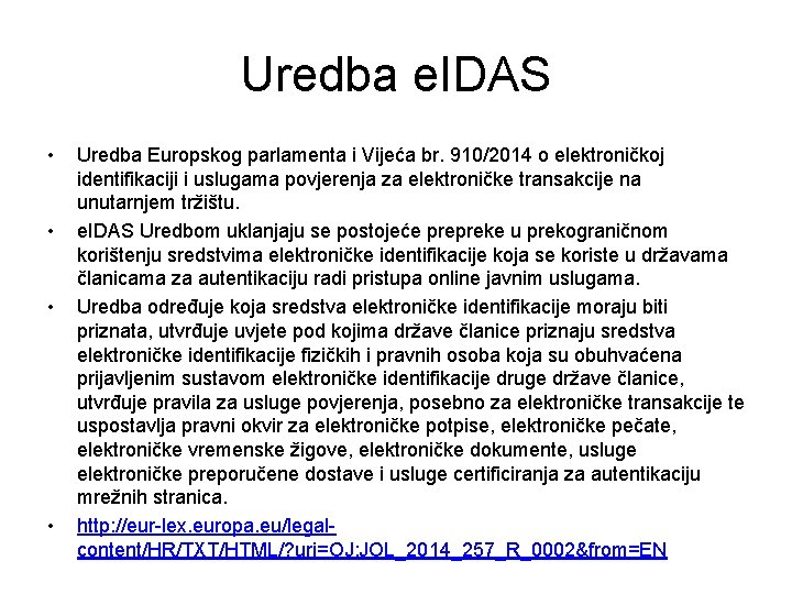 Uredba e. IDAS • • Uredba Europskog parlamenta i Vijeća br. 910/2014 o elektroničkoj Uredba e. IDAS • • Uredba Europskog parlamenta i Vijeća br. 910/2014 o elektroničkoj