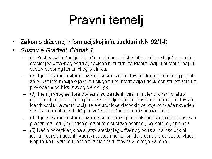 Pravni temelj • Zakon o državnoj informacijskoj infrastrukturi (NN 92/14) • Sustav e-Građani, Članak Pravni temelj • Zakon o državnoj informacijskoj infrastrukturi (NN 92/14) • Sustav e-Građani, Članak