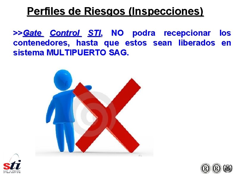 Perfiles de Riesgos (Inspecciones) >>Gate Control STI, NO podra recepcionar los contenedores, hasta que Perfiles de Riesgos (Inspecciones) >>Gate Control STI, NO podra recepcionar los contenedores, hasta que