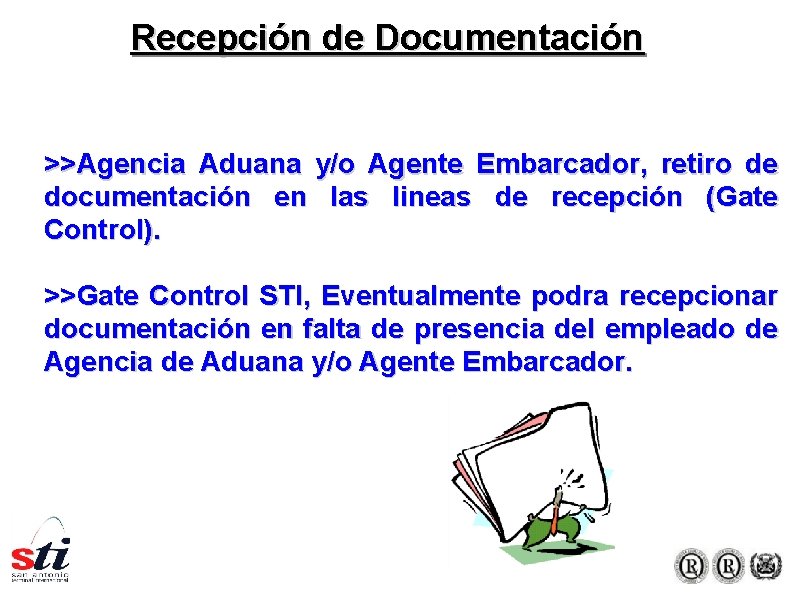 Recepción de Documentación >>Agencia Aduana y/o Agente Embarcador, retiro de documentación en las lineas Recepción de Documentación >>Agencia Aduana y/o Agente Embarcador, retiro de documentación en las lineas