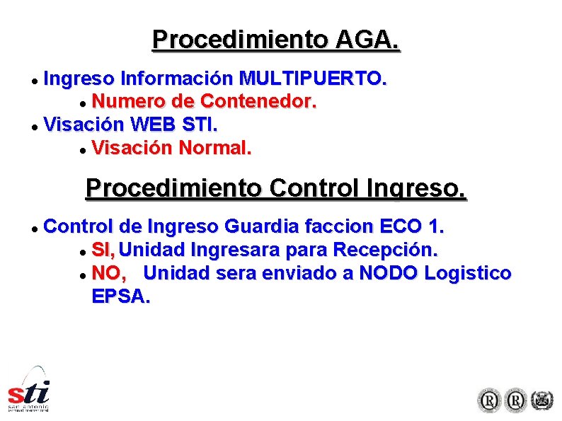 Procedimiento AGA. Ingreso Información MULTIPUERTO. Numero de Contenedor. Visación WEB STI. Visación Normal. Procedimiento Procedimiento AGA. Ingreso Información MULTIPUERTO. Numero de Contenedor. Visación WEB STI. Visación Normal. Procedimiento