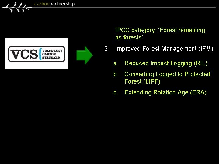 Eligible Project Types: IPCC category: ‘Forest remaining 1. Afforestation, Reforestation, & as forests’ Revegetation