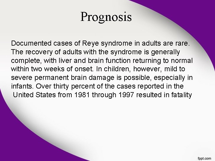 Prognosis Documented cases of Reye syndrome in adults are rare. The recovery of adults