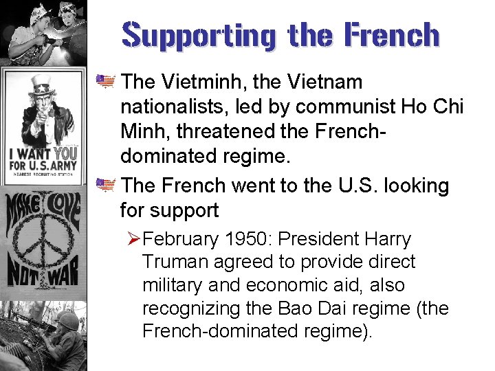 Supporting the French The Vietminh, the Vietnam nationalists, led by communist Ho Chi Minh,