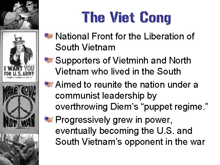 The Viet Cong National Front for the Liberation of South Vietnam Supporters of Vietminh