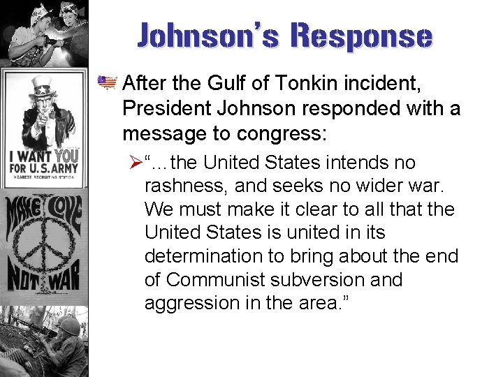 Johnson’s Response After the Gulf of Tonkin incident, President Johnson responded with a message