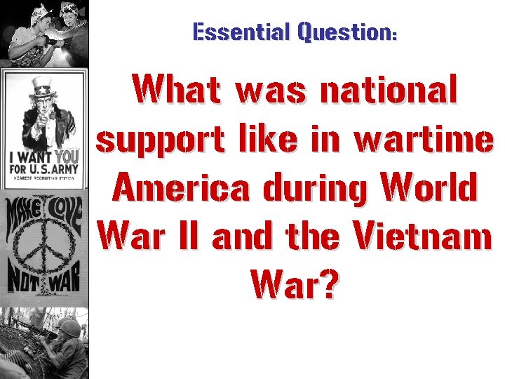 Essential Question: What was national support like in wartime America during World War II