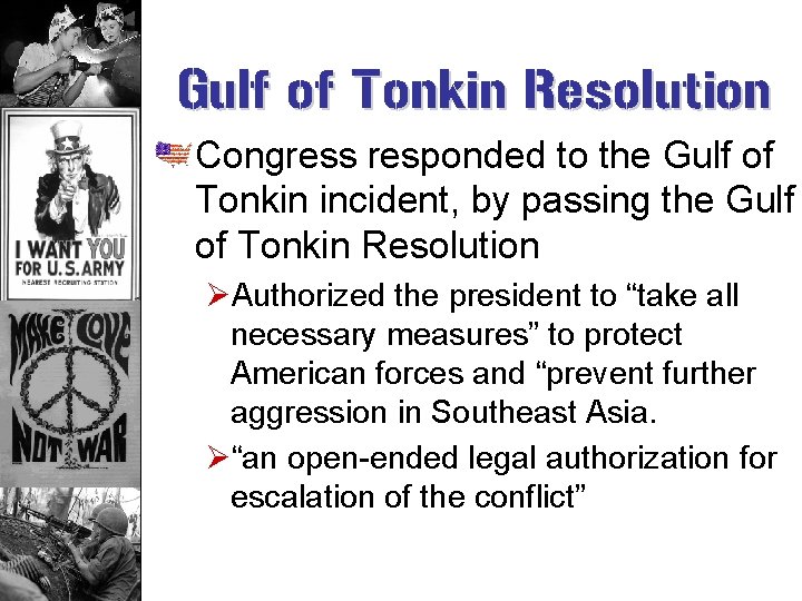 Gulf of Tonkin Resolution Congress responded to the Gulf of Tonkin incident, by passing