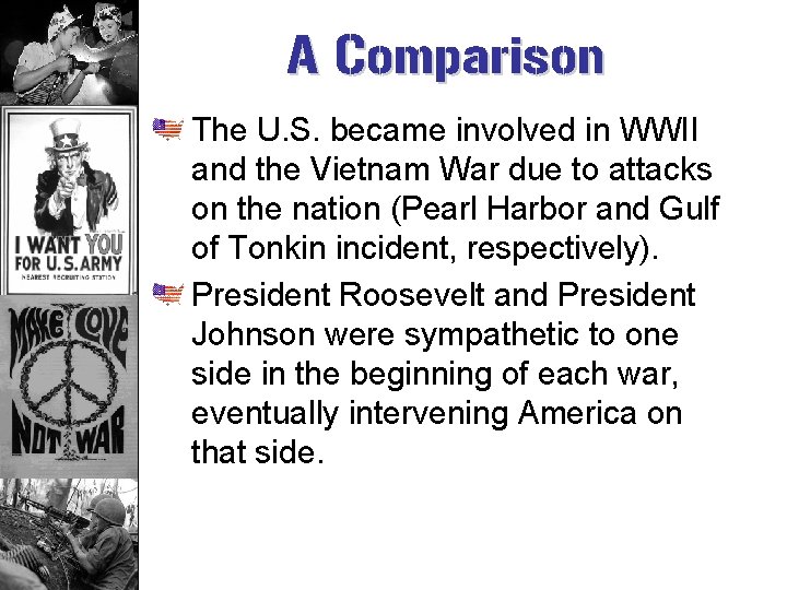 A Comparison The U. S. became involved in WWII and the Vietnam War due