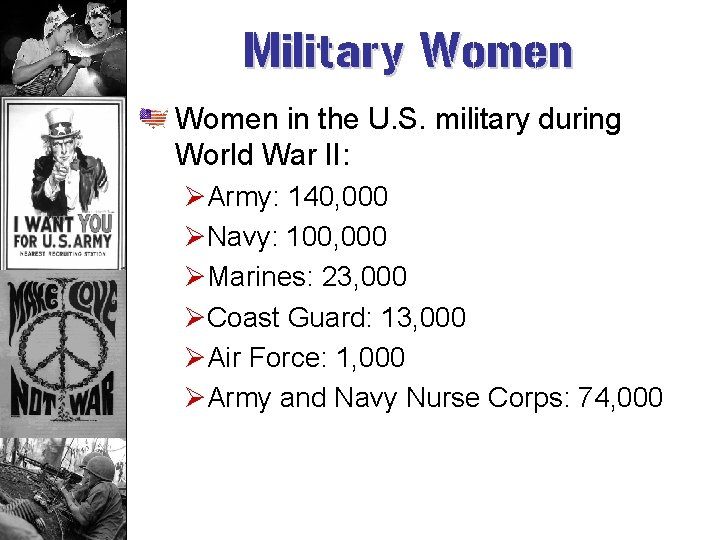 Military Women in the U. S. military during World War II: ØArmy: 140, 000
