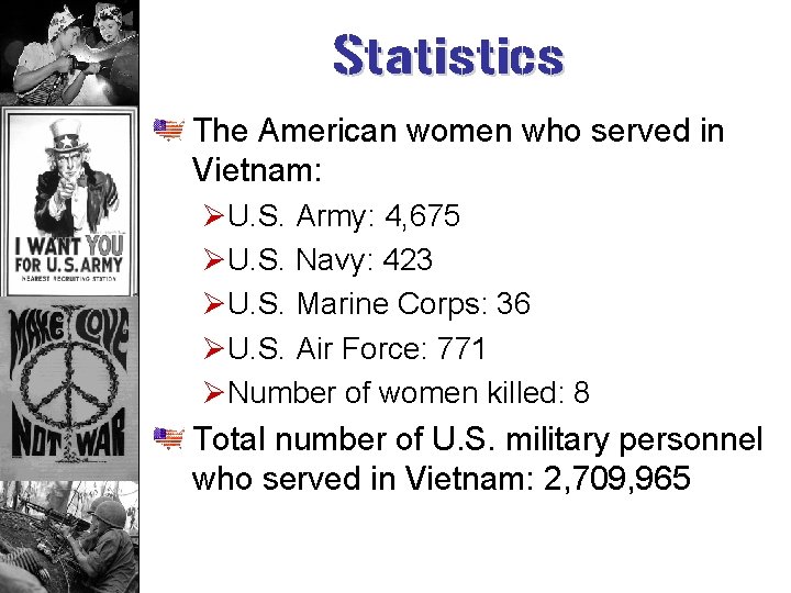 Statistics The American women who served in Vietnam: ØU. S. Army: 4, 675 ØU.
