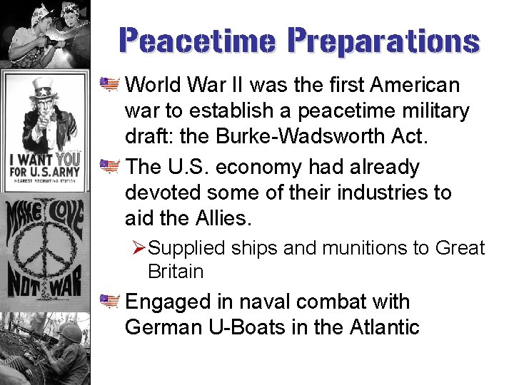 Peacetime Preparations World War II was the first American war to establish a peacetime