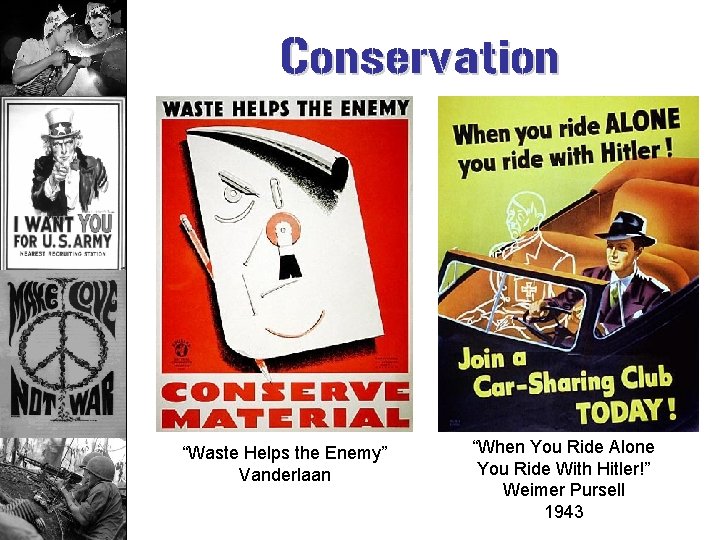 Conservation “Waste Helps the Enemy” Vanderlaan “When You Ride Alone You Ride With Hitler!”