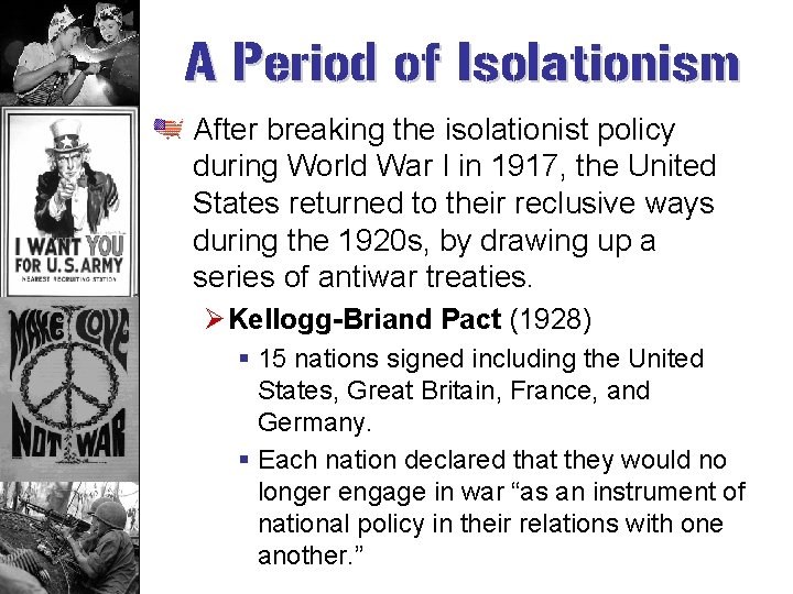 A Period of Isolationism After breaking the isolationist policy during World War I in