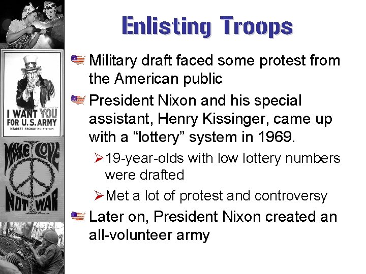 Enlisting Troops Military draft faced some protest from the American public President Nixon and